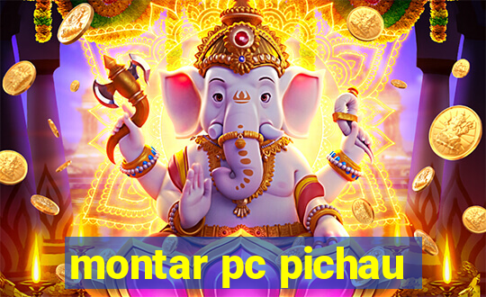 montar pc pichau